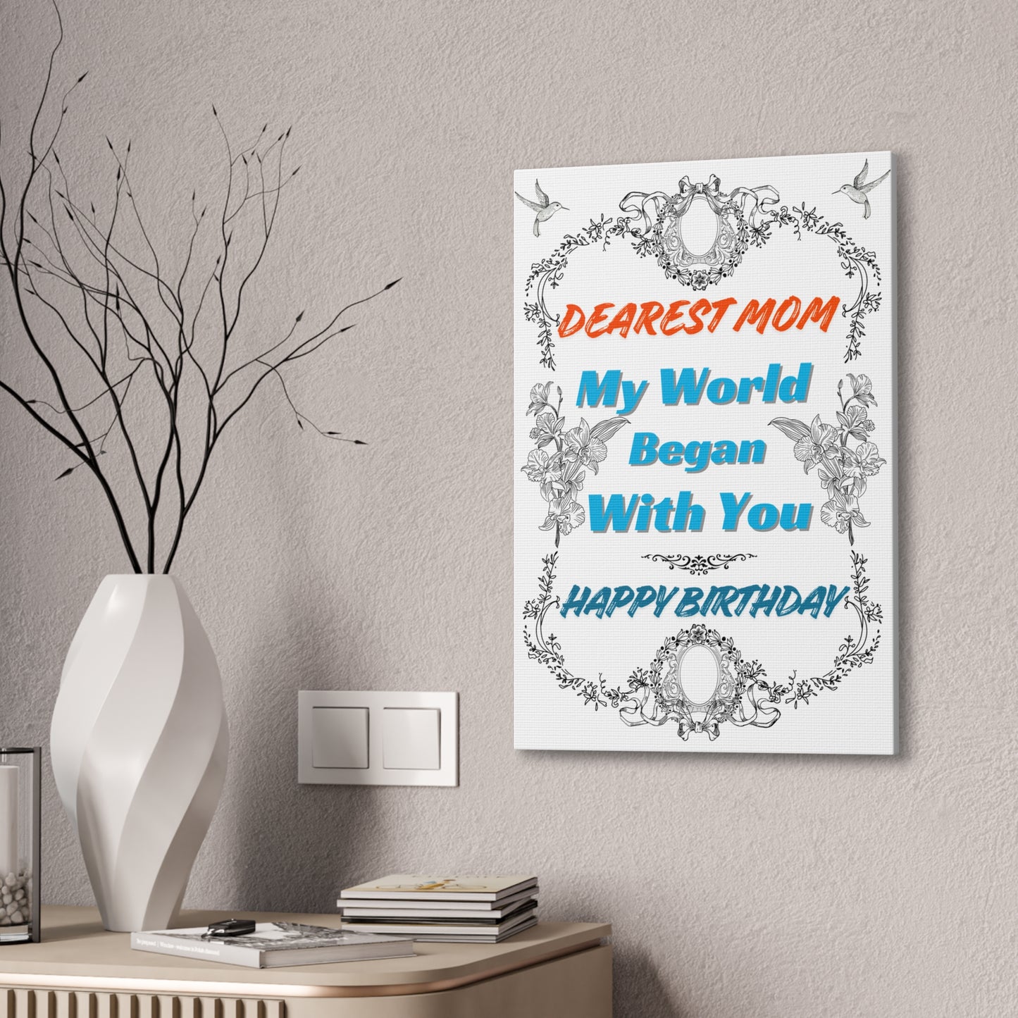 Birthday Canvas Wall Art for Mom - "My World Began With You"