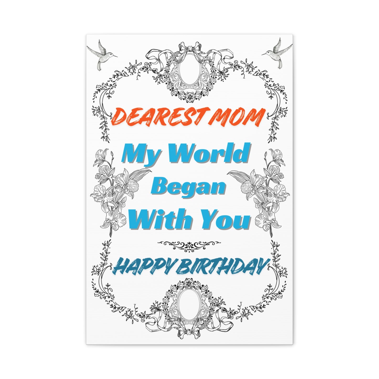 Birthday Canvas Wall Art for Mom - "My World Began With You"