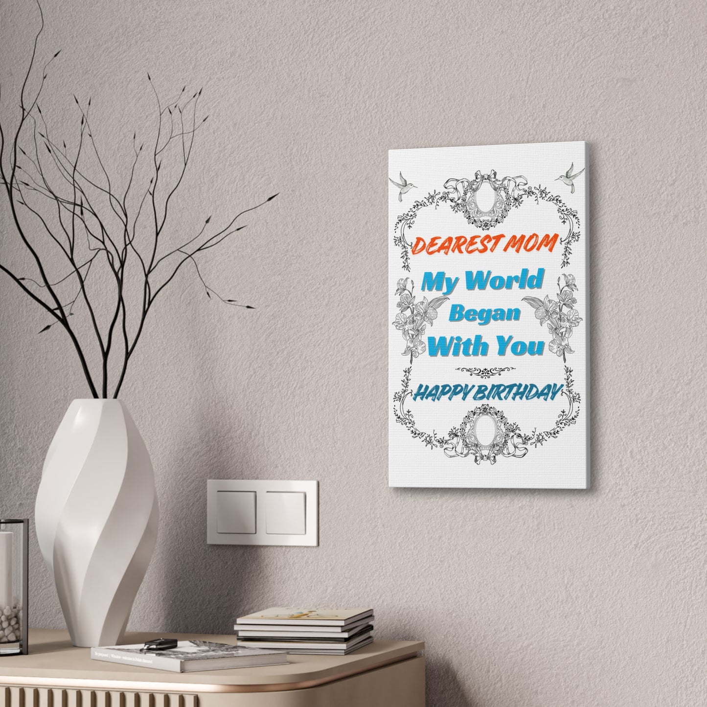Birthday Canvas Wall Art for Mom - "My World Began With You"