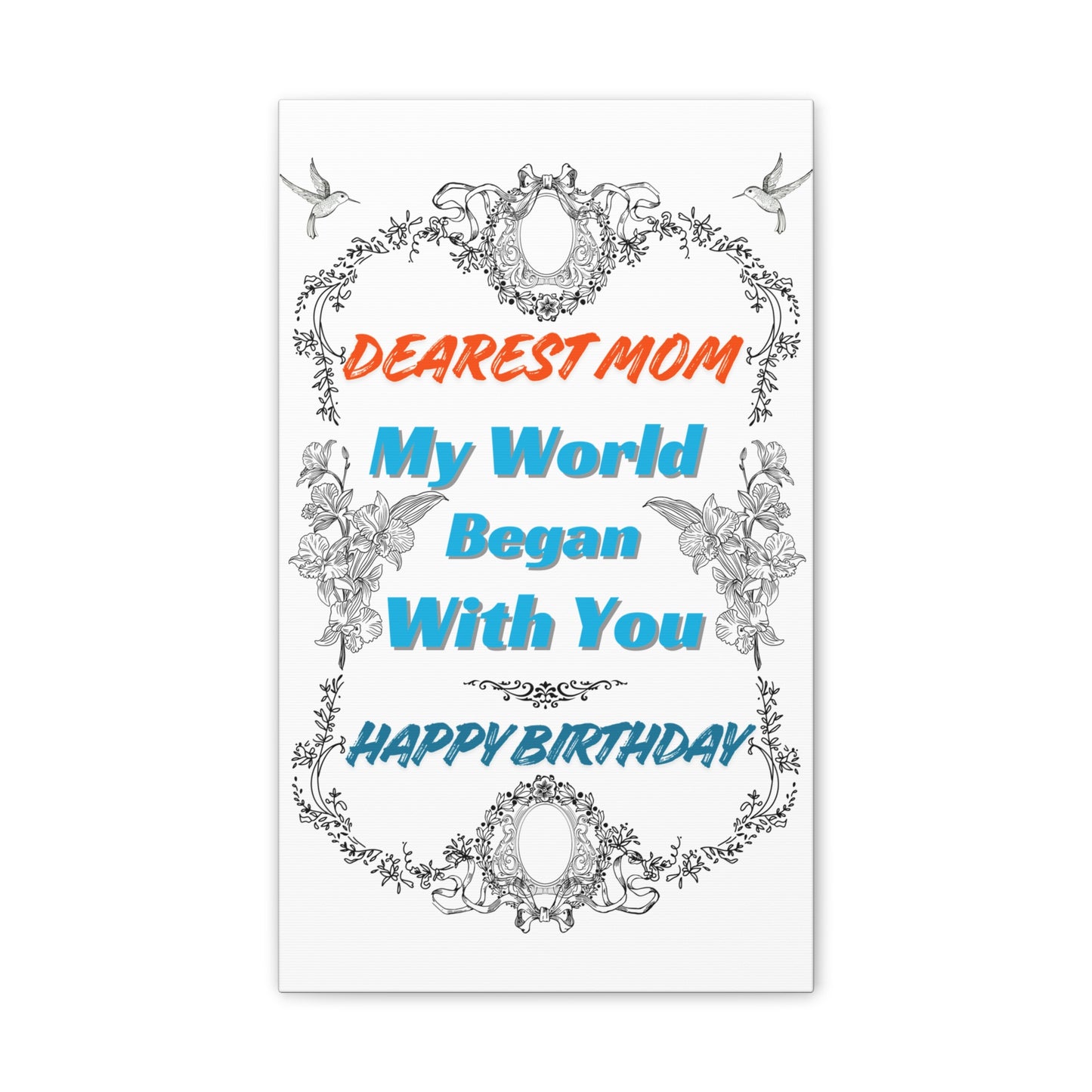 Birthday Canvas Wall Art for Mom - "My World Began With You"