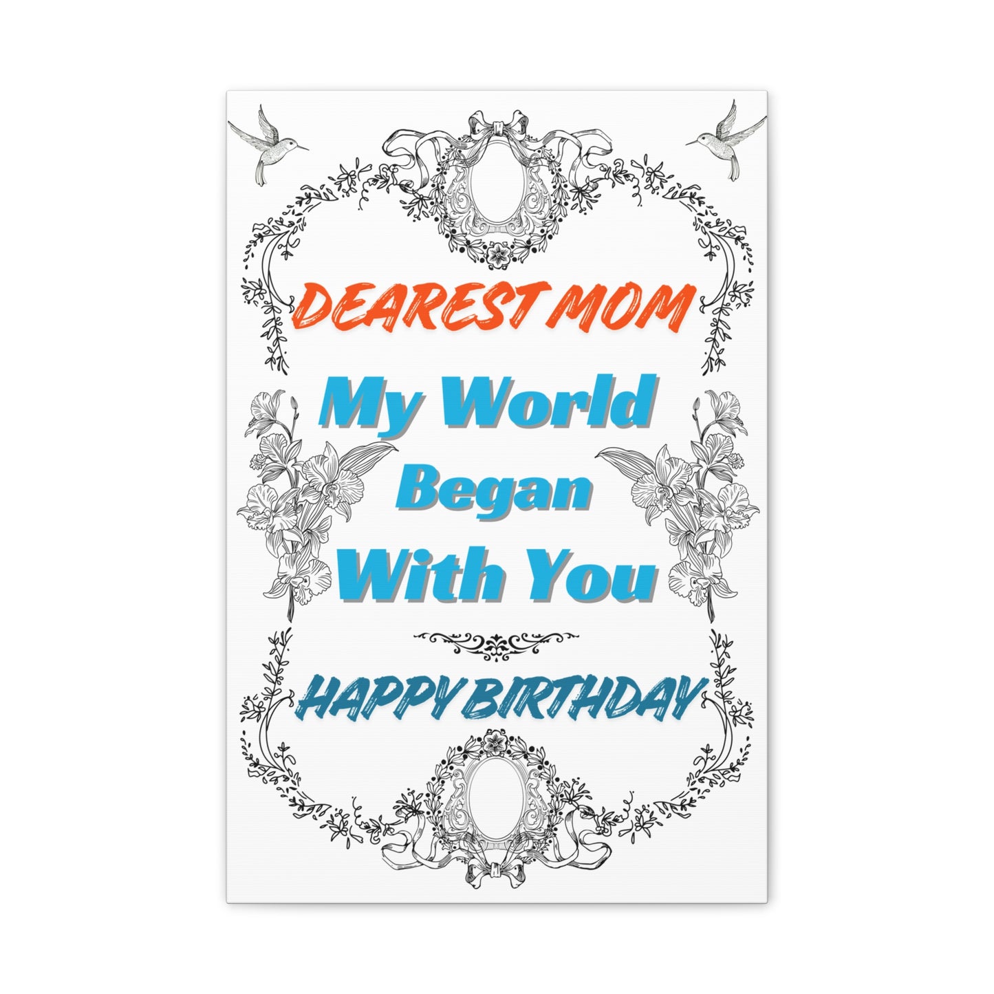 Birthday Canvas Wall Art for Mom - "My World Began With You"